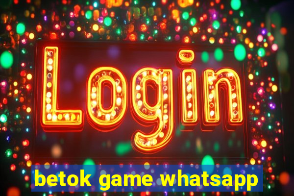 betok game whatsapp